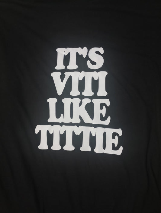 White "It's Viti Like Tittie" T Shirt