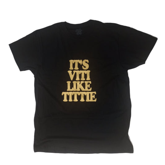 Gold "It's Viti Like Tittie" T Shirt